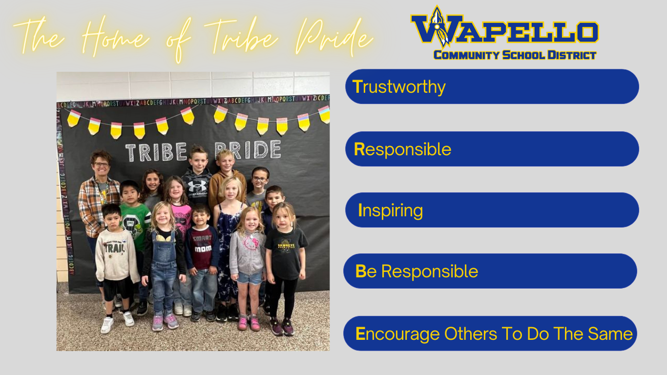 The home of tribe pride. Wapello community school district. Trustworthy, responsible, inspiring, be responsible, encourage others to do the same