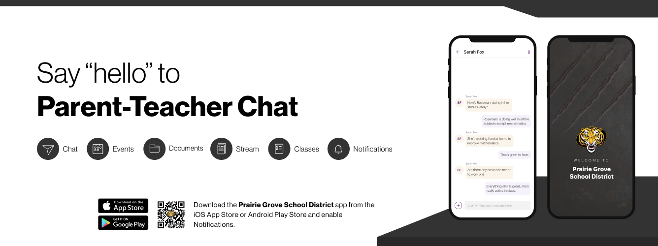 Say hello to Parent-Teacher chat in the new Rooms app. Download the Prairie Grove School District app in the Google Play or Apple App store.