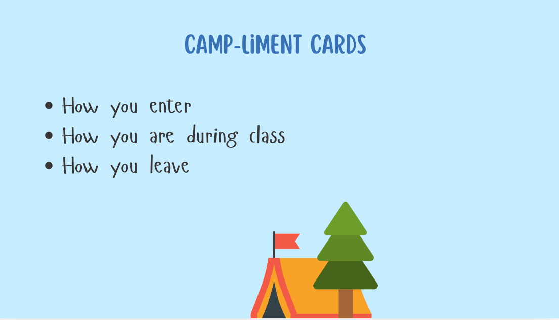 Camp-Liment Cards -How you enter -How you are during class -How you leave