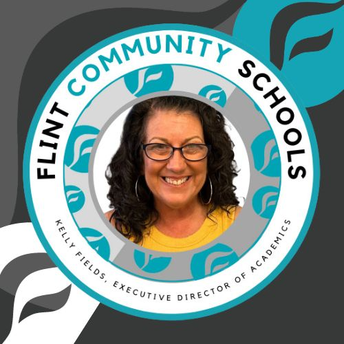 Kelly Fields, Flint Community Schools Office of Academics Executive Director