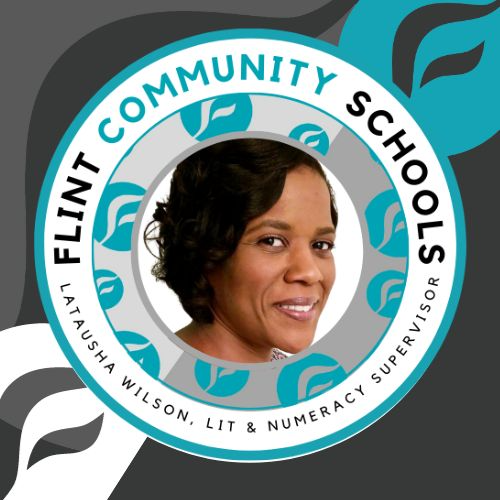 Latausha Wilson, Flint Community Schools Office of Academics Lit and Numeracy Supervisor