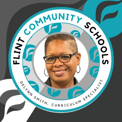 DeLynn Smith, Flint Community Schools Office of Academics  Curriculum Specialist 