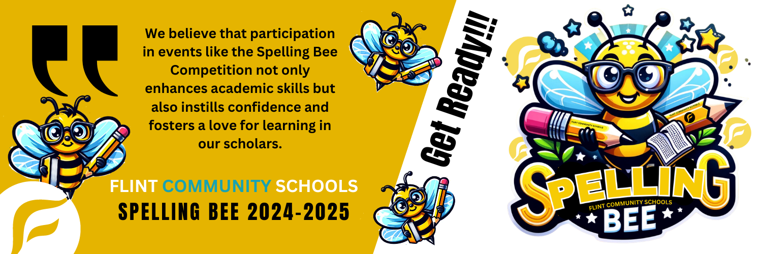 Flint Community Schools Spelling Bee Quote "We believe that participation in events like the Spelling Bee Competition not only enhances academic skills but also instills confidence and fosters a love for learning in our scholars."