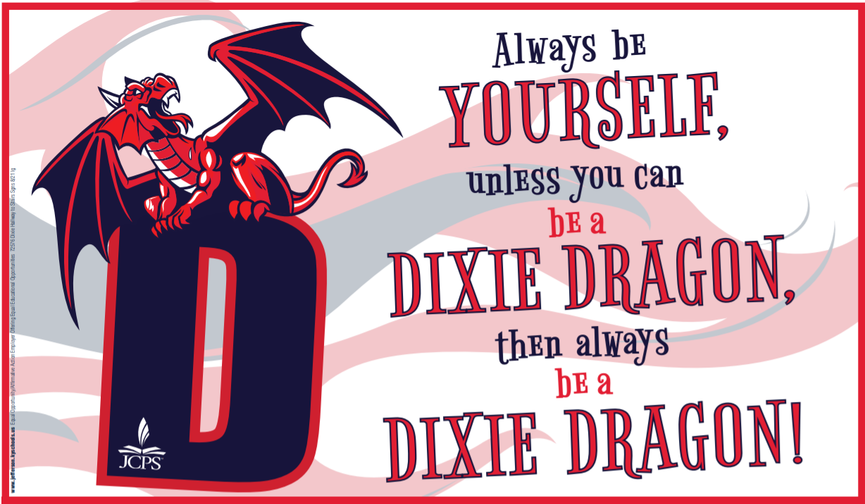 dixie logo and a quote that says always be yourself, unless you can be a dixie dragon, then always be a dragon!