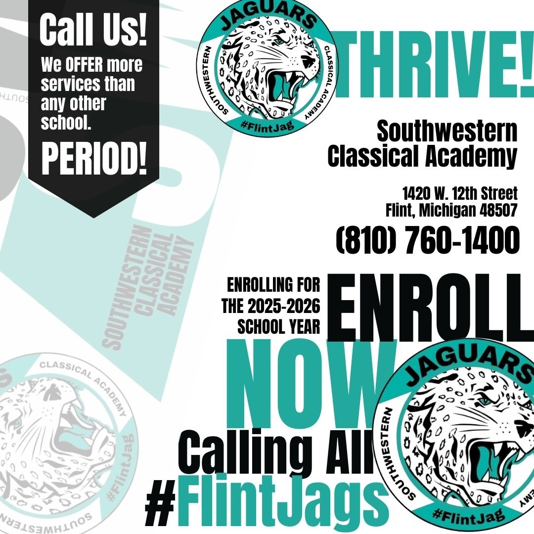 Call us! We offer more services than any other schools. Period. Southwestern Classical Academy 1420 W 12th Street Flint MI 48507 810 760 1400 Enrolling for the 2025-2026 School year enroll now calling all #FlintJags with school logo