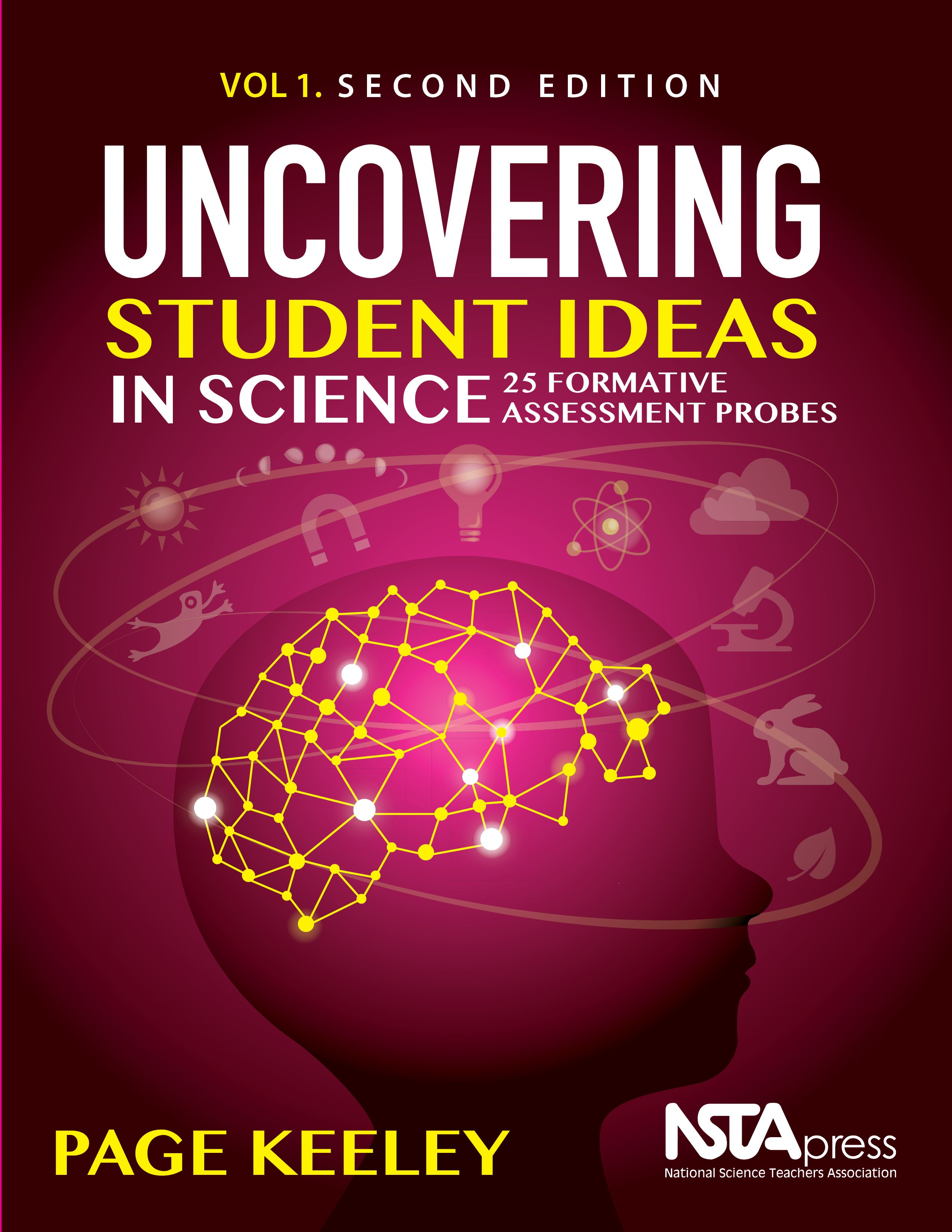Uncovering Student Ideas in Science, Volume 1, Second Edition: 25 Formative Assessment Probes. Page Keeley, NSTA Press