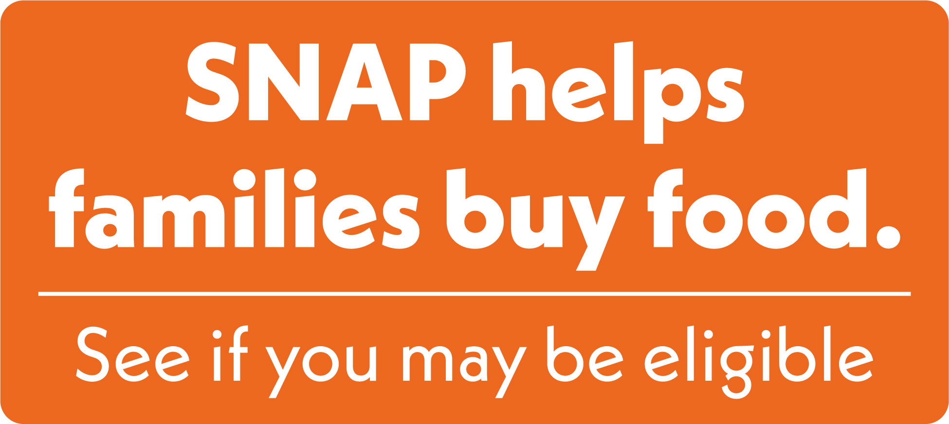SNAP - see if you are eligible