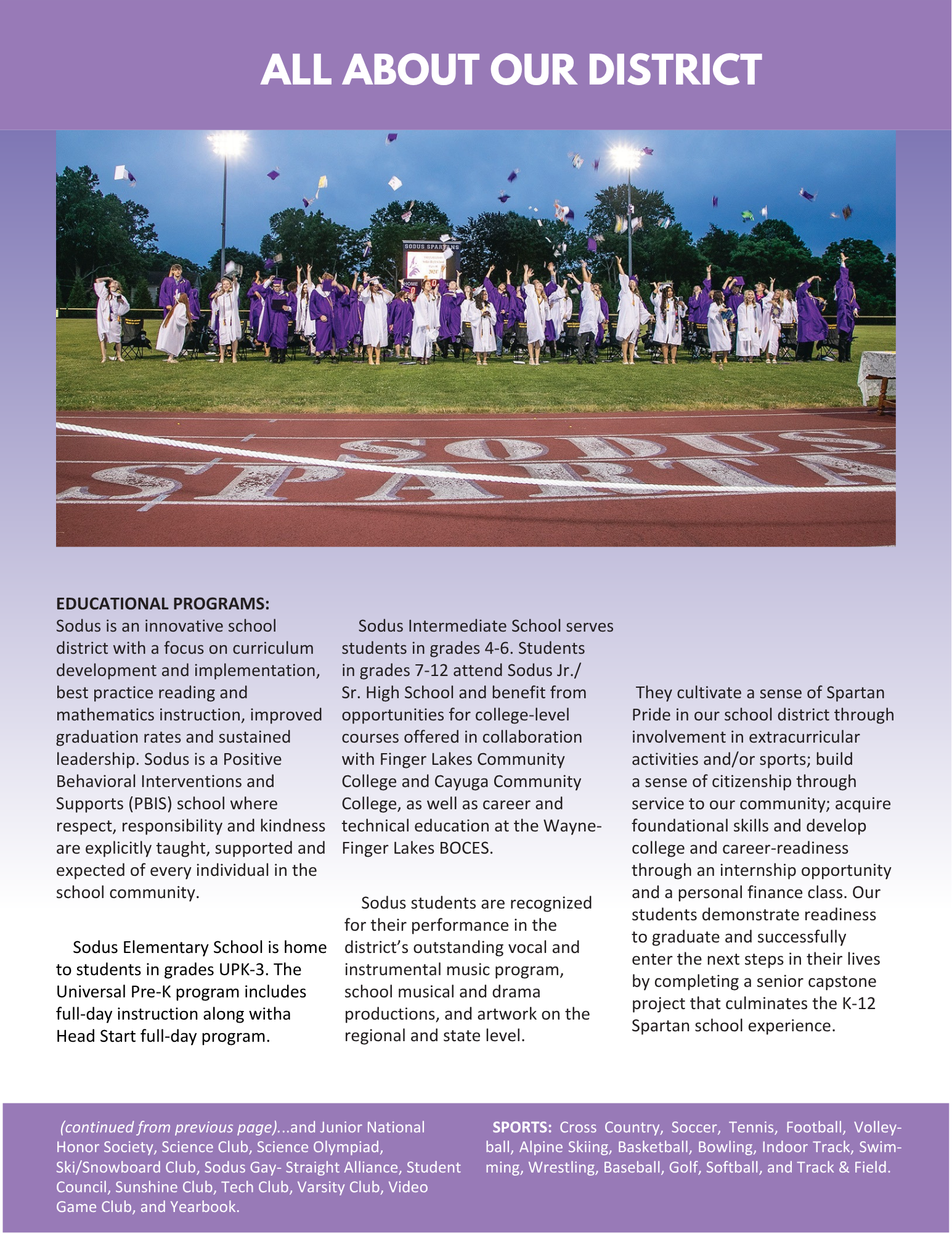 About our district: Sodus is an innovative school district with a focus on curriculum development and implementation, best practice reading mathematics instruction, improved graduation rates and sustained leadership. Sodus Elementary School is home to students in grades UPK-3. Sodus Intermediate School serves students in grades 4-6. Students in grades 7-12 attend Sodus Jr./Sr. High School and benefit from opportunities for college-level courses offered in collaboration with Finger Lakes Community College and Cayuga Community College, as well as career and technical education at the Wayne-Finger Lakes BOCES.