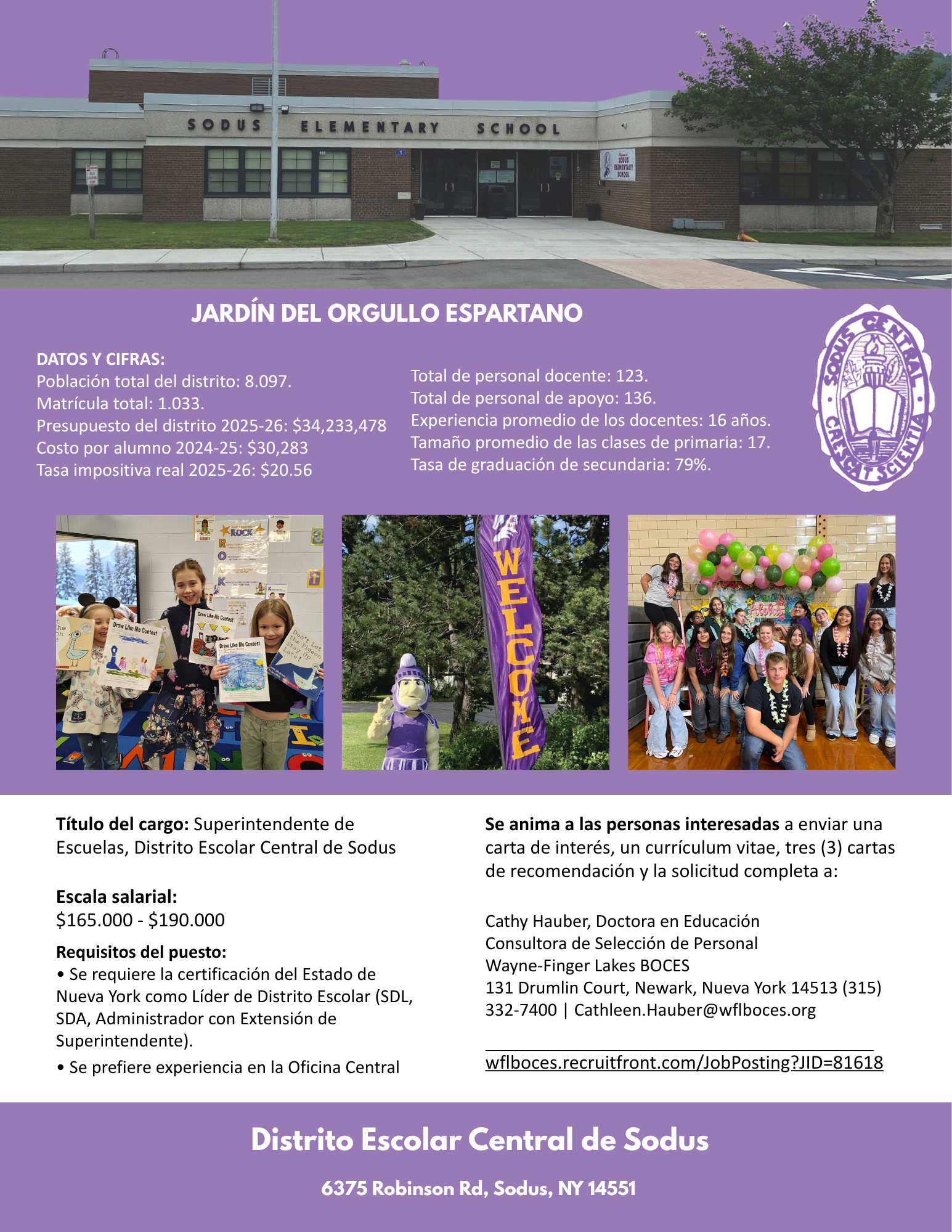 ítulo del cargo: Superintendente de Escuelas, Distrito Escolar Central de Sodus. scala salarial: $165.000 - $190.000. Requisitos del puesto: • Se requiere la certificación del Estado de Nueva York como Líder de Distrito Escolar (SDL, SDA, Administrador con Extensión de Superintendente).  Se anima a las personas interesadas a enviar una carta de interés, un currículum vitae, tres (3) cartas de recomendación y la solicitud completa