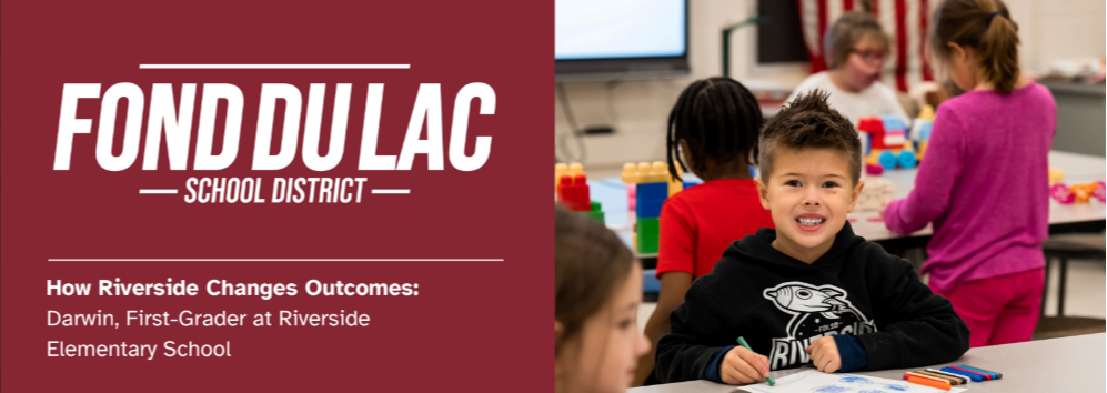 Fond du Lac School District banner with a maroon background and text: 'Changing Outcomes in Fond du Lac: Darwin,First-Grader at Riverside Elementary School smiling while coloring with crayons in the classrom