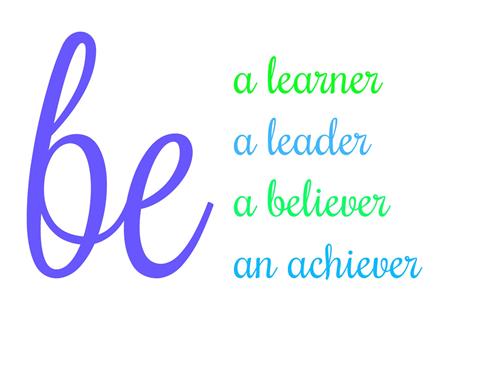 vision, be a learner, be a leader, be a believer, be an achiever