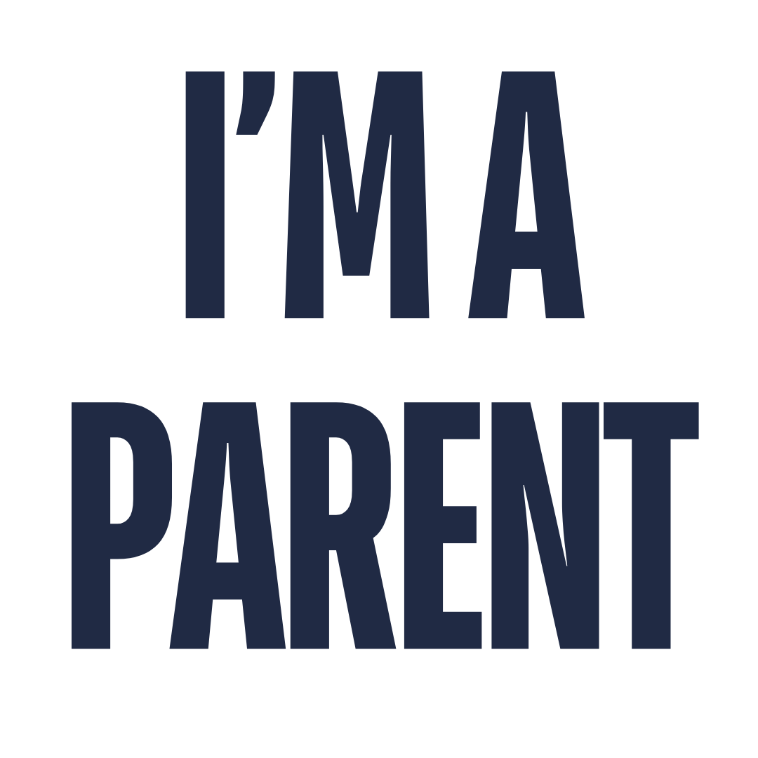 I'M A PARENT