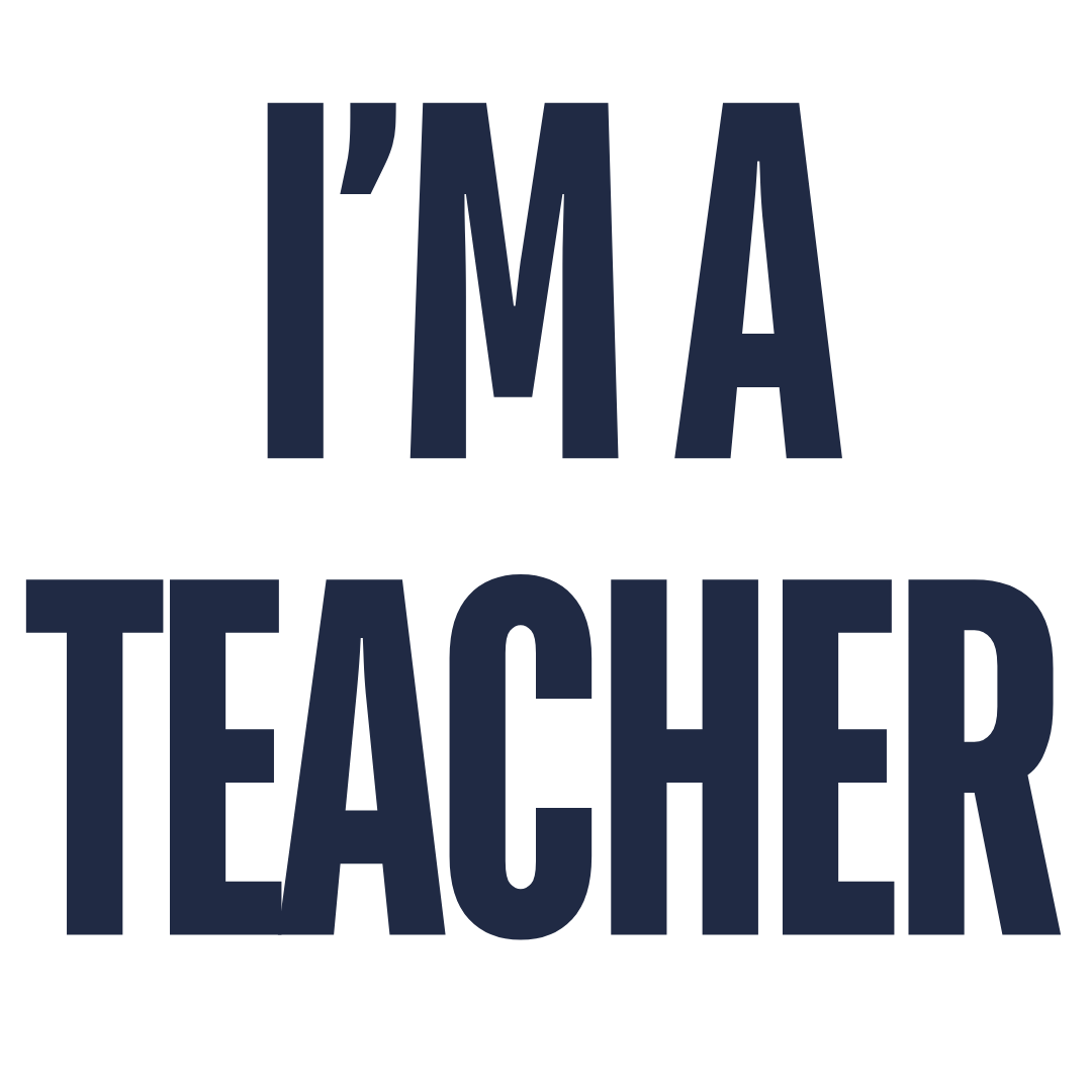 I'M A TEACHER