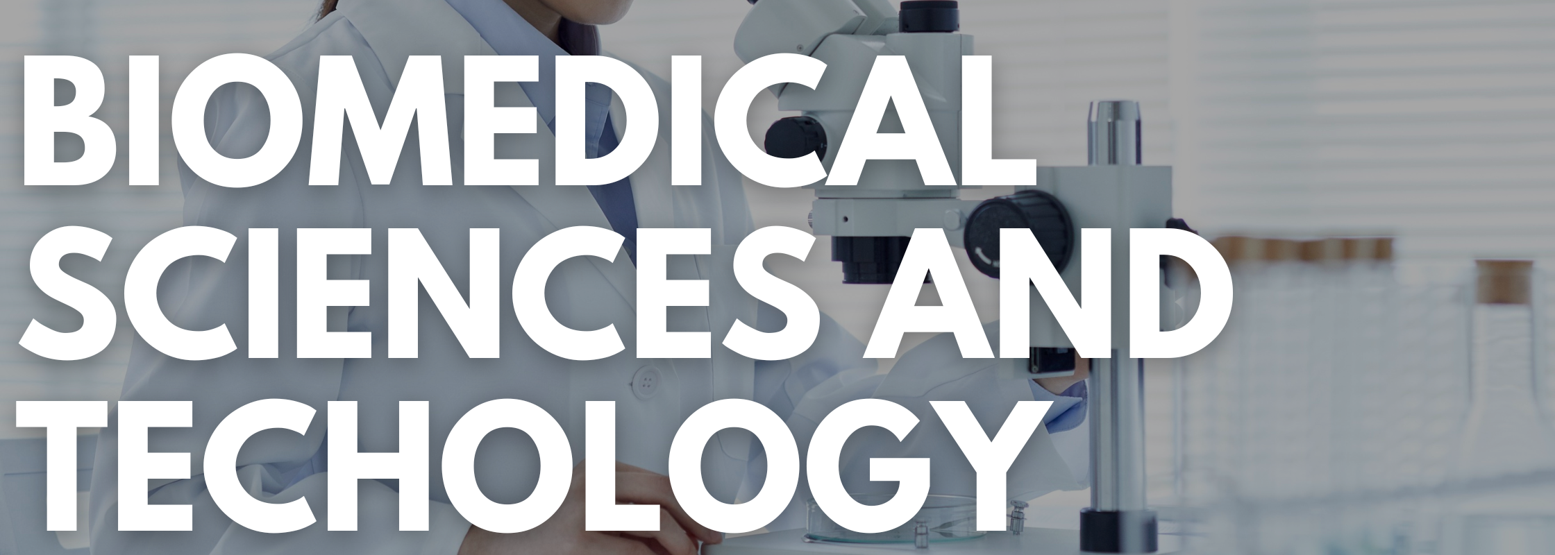 Biomedical Sciences and Technology