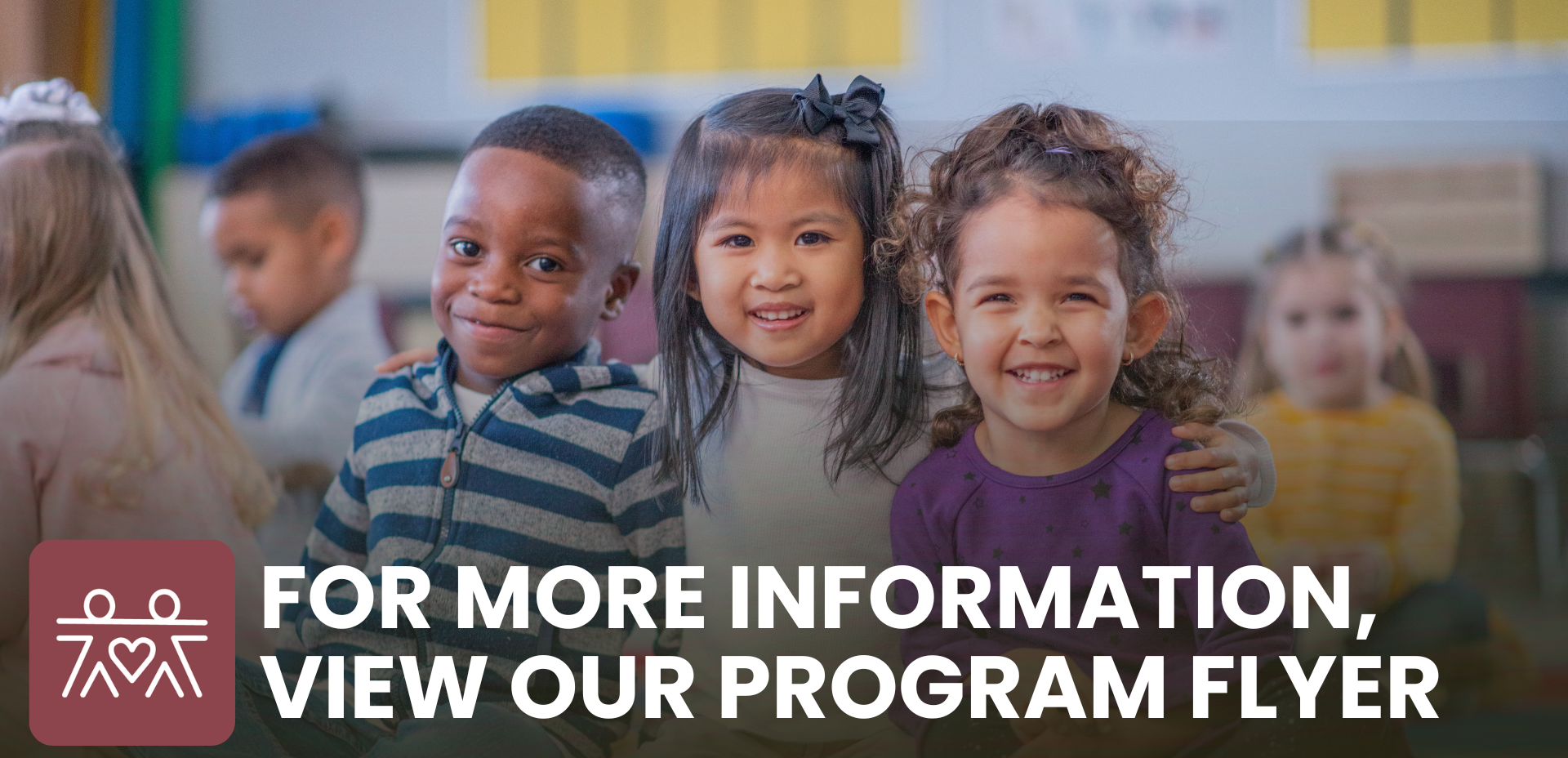 FOR MORE INFORMATION, VIEW OUR Program Flyer
