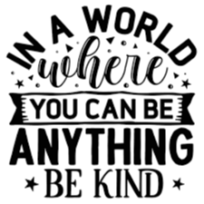 in a world where you can be anything be kind quote