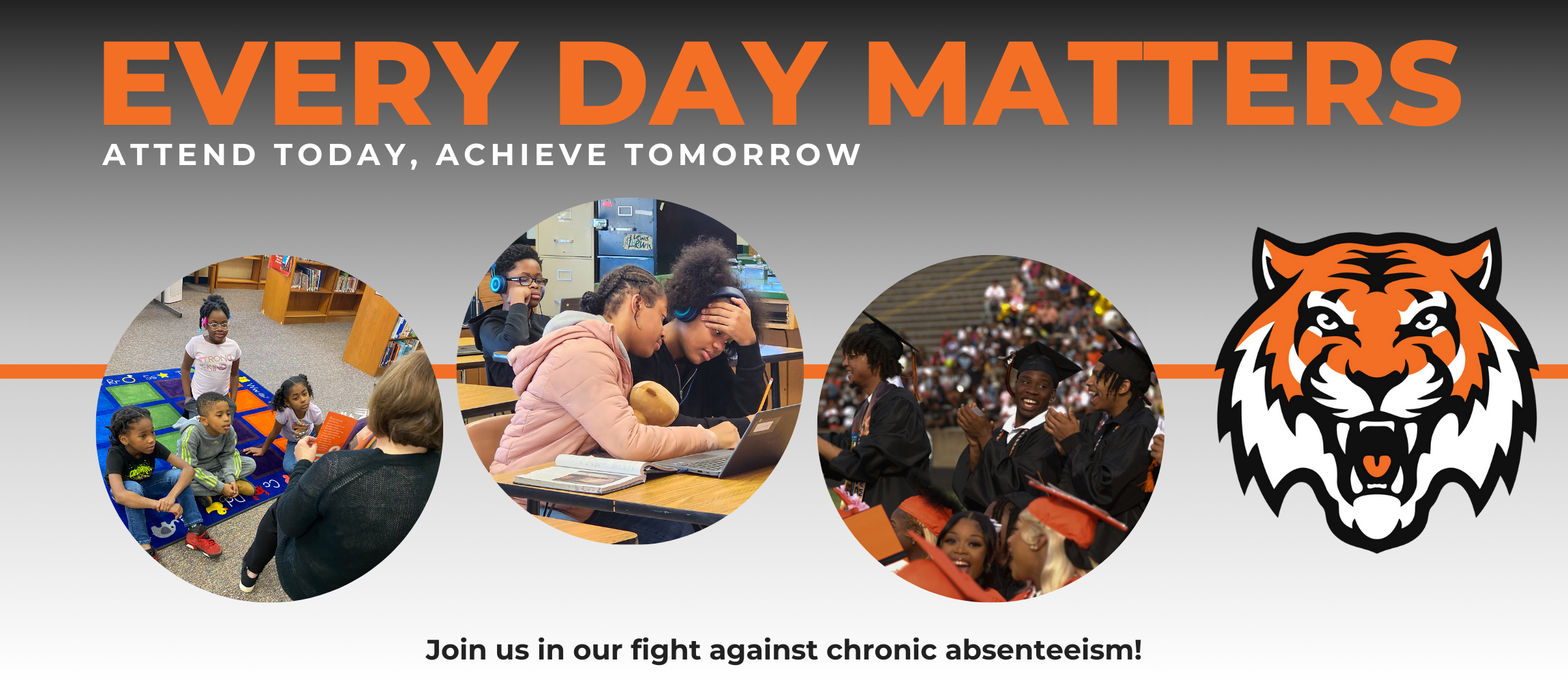 Every Day Matters! Attend Today, Achieve Tomorrow!