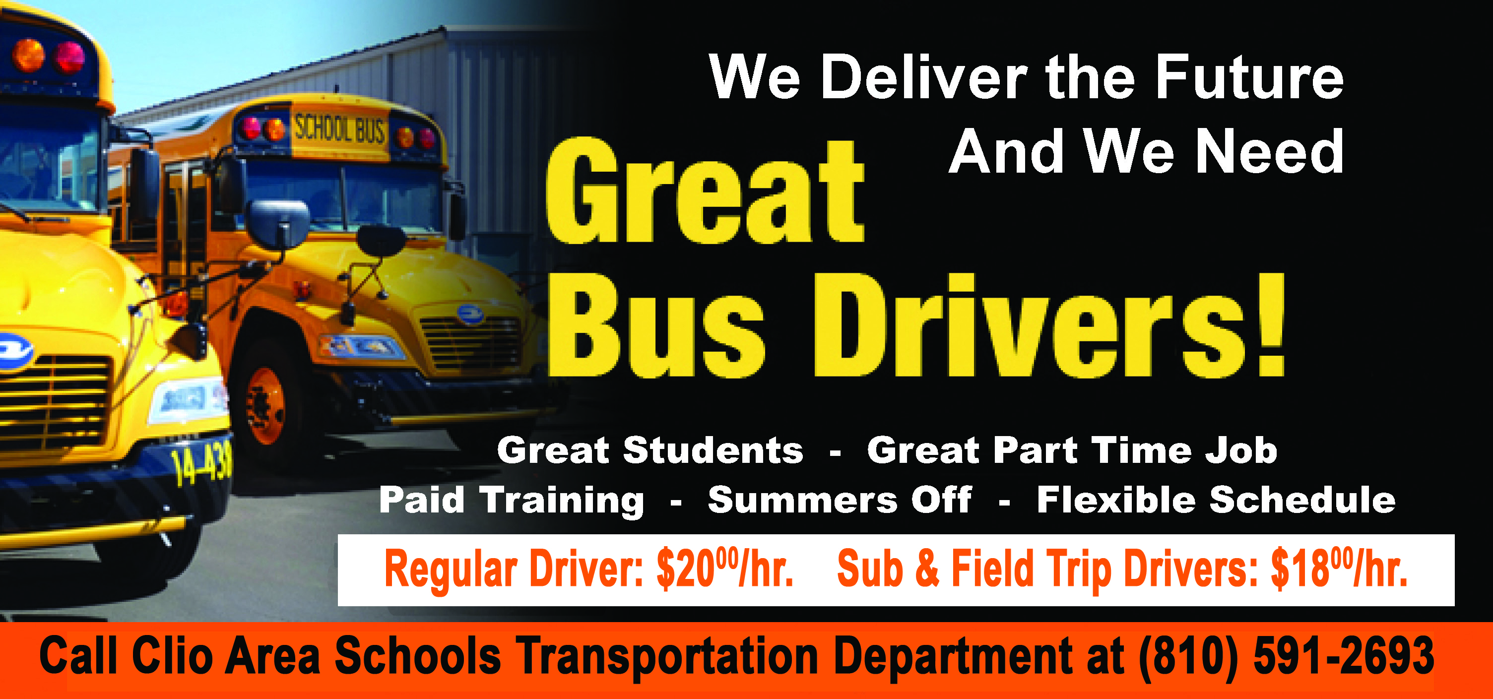 Bus drivers wanted: Regular Driver: $20/hr. Sub and Field Trip Drivers: $18/hr, call 810 591-2691