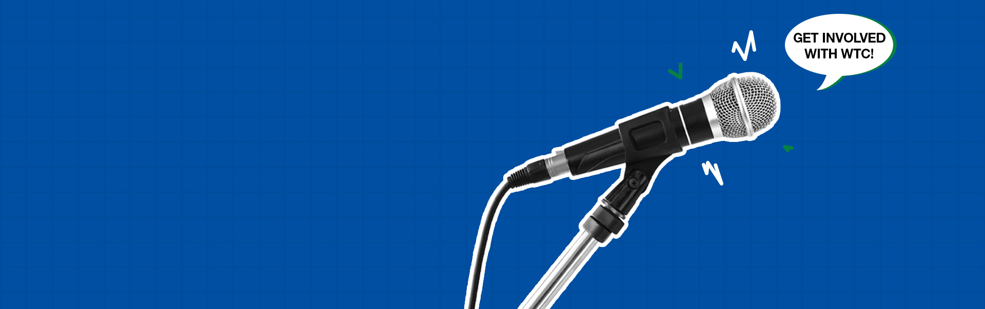 Microphone with text bubble that says "Get involved with WTC"