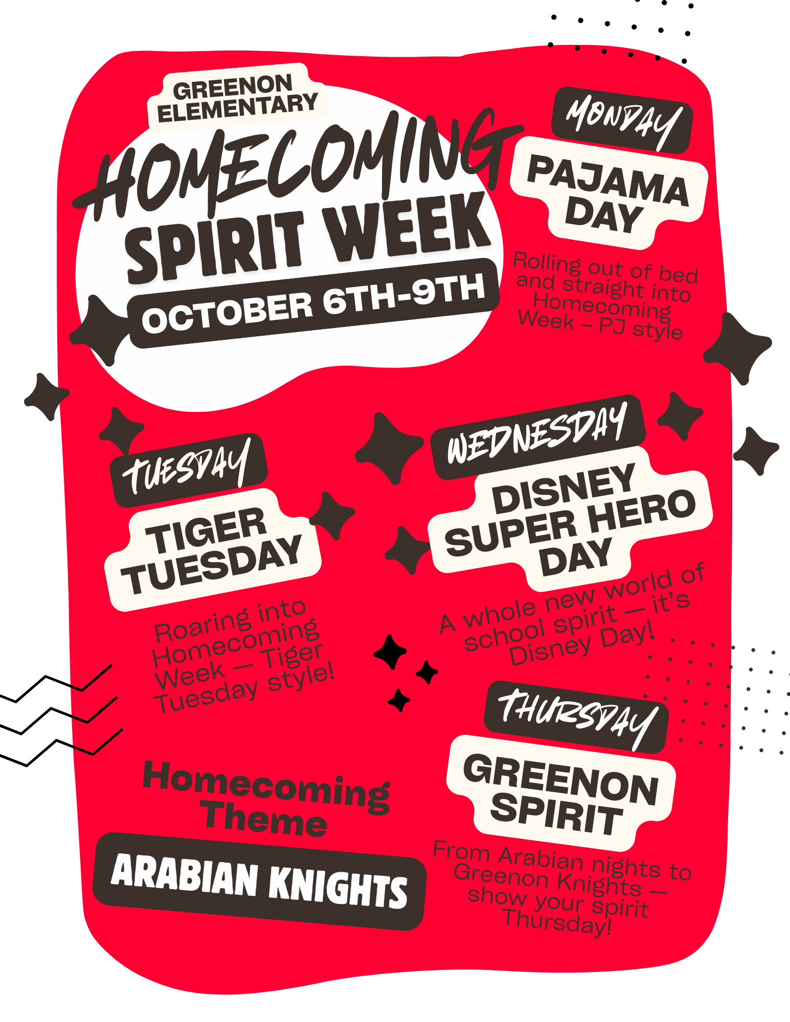 Elementary Students! Join in on the Homecoming Spirit Week fun! Monday, October 6th: PJ Day Tuesday, October 7th: Tiger Tuesday Wednesday, October 8th: Disney Super Hero Day Thursday, October 9th: Knights Spirit Day