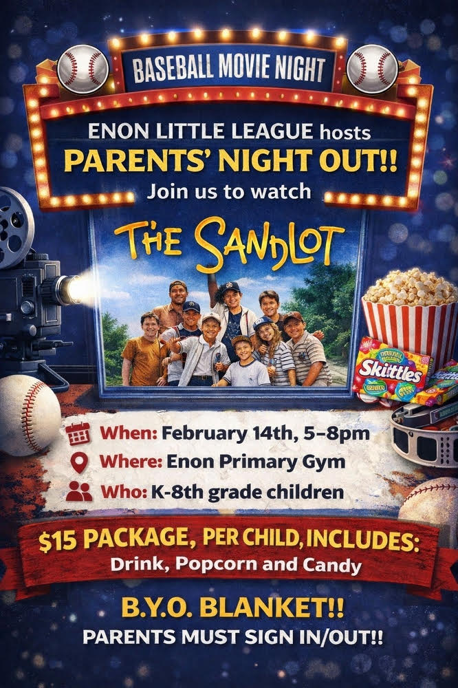 Advertisement for Baseball Movie Night. Image of popcorn and candy. Date: February 14th, 5-8pm. Location: Enon Primary Gym. Age: K-8th grade children.