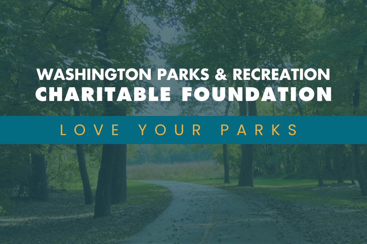 Rennick Riverfront Trail with text reading Washington Parks & Recreation Charitable Foundation Love your parks