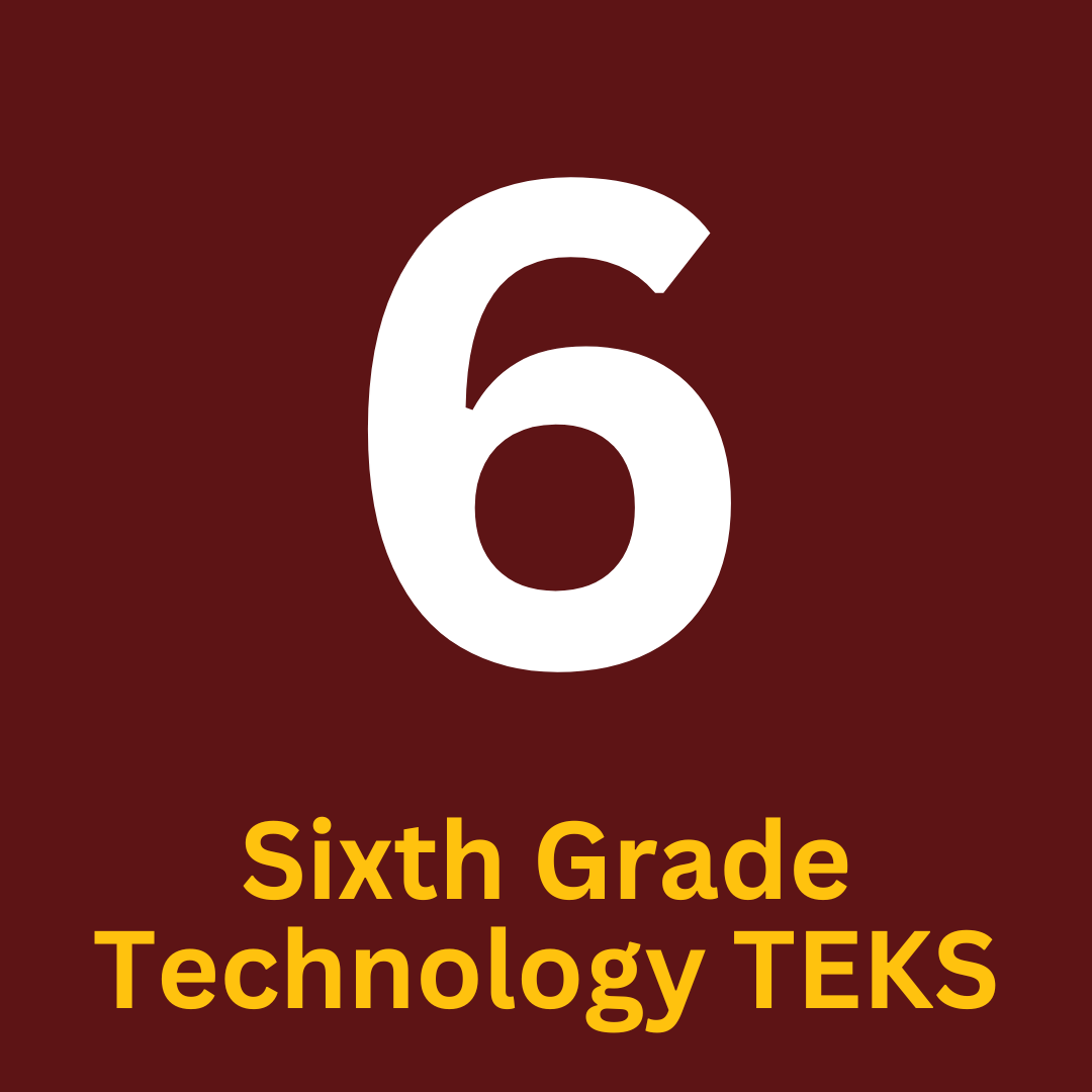6th Grade Technology TEKS