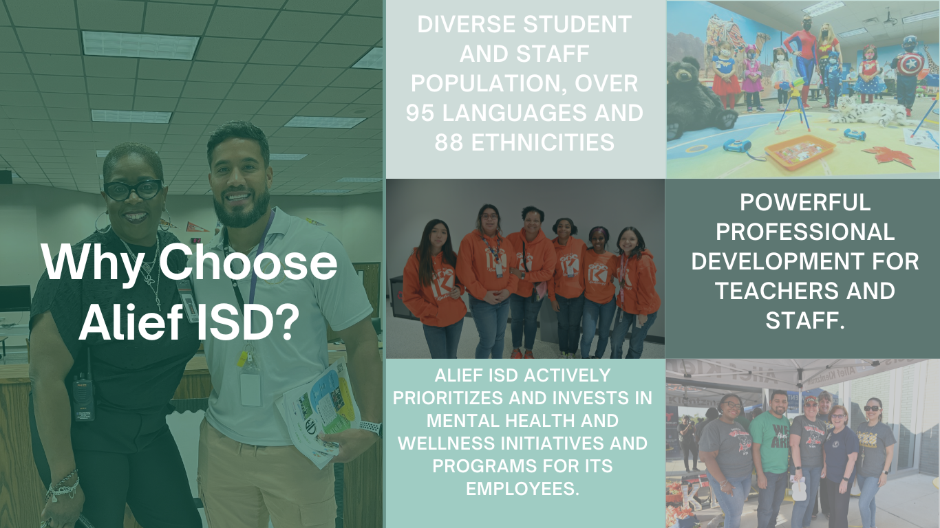 Why Choose Alief ISD: Diverse Student and staff population, over 95 languages and  88 ethnicities,  Top Workplace by the Houston Chronicle for the sixth consecutive year.; Powerful professional development for teachers and staff.;  Alief ISD's starting teacher salary is $62,000;  Alief ISD actively prioritizes and invests in mental health and wellness initiatives and programs for its employees.; State and national-level awards for distinction in art education and professional development in mental health literacy.