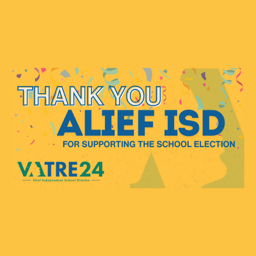 Thank you Alief ISD for Supporting the School Election VATRE 24