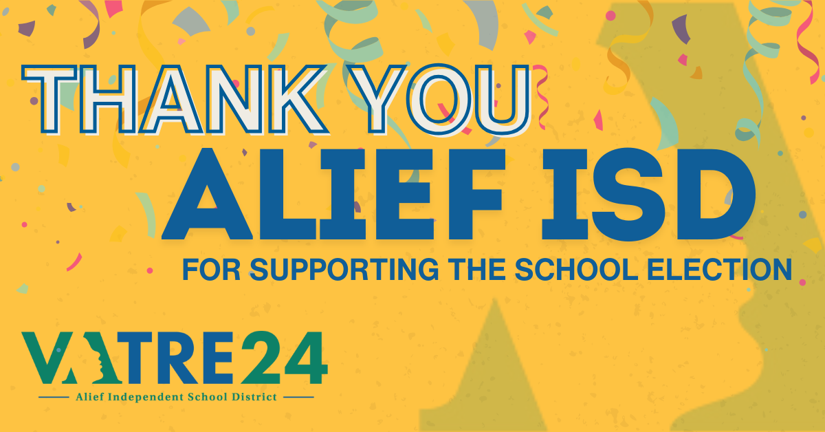 Thank you Alief ISD for supporting the school election: VATRE 24