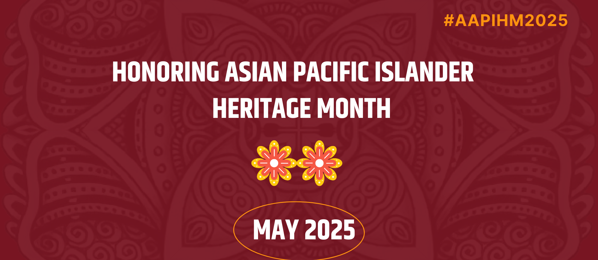 Honoring Asian Pacific Islander Heritage Month May 2025- #AAPIHM2025a