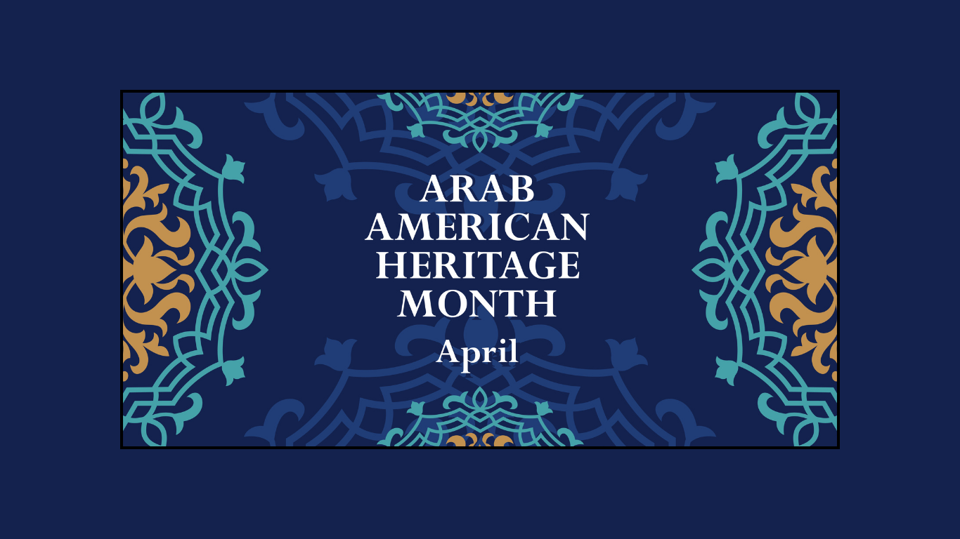 Blue background with an intricate design. Text in the center reads "ARAB AMERICAN HERITAGE MONTH April".