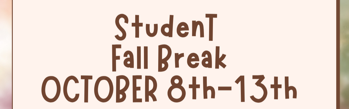 Student October Break No School October 8th through the 13th