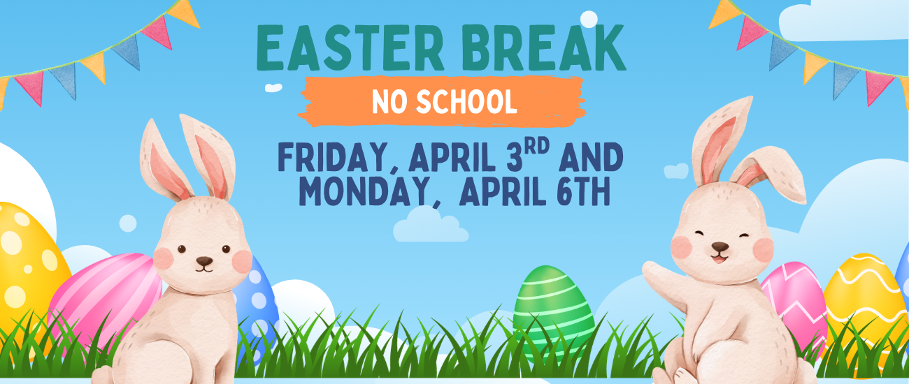 Two bunnies sit on grass. One has an orange nose. Colorful eggs are behind them. "Easter Break, No School" is displayed over a blue background.