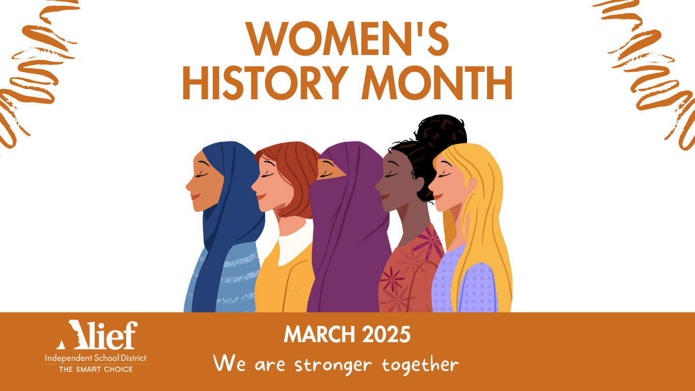 Alief ISD is proud to celebrate Women's History Month March 2025 We are stronger together