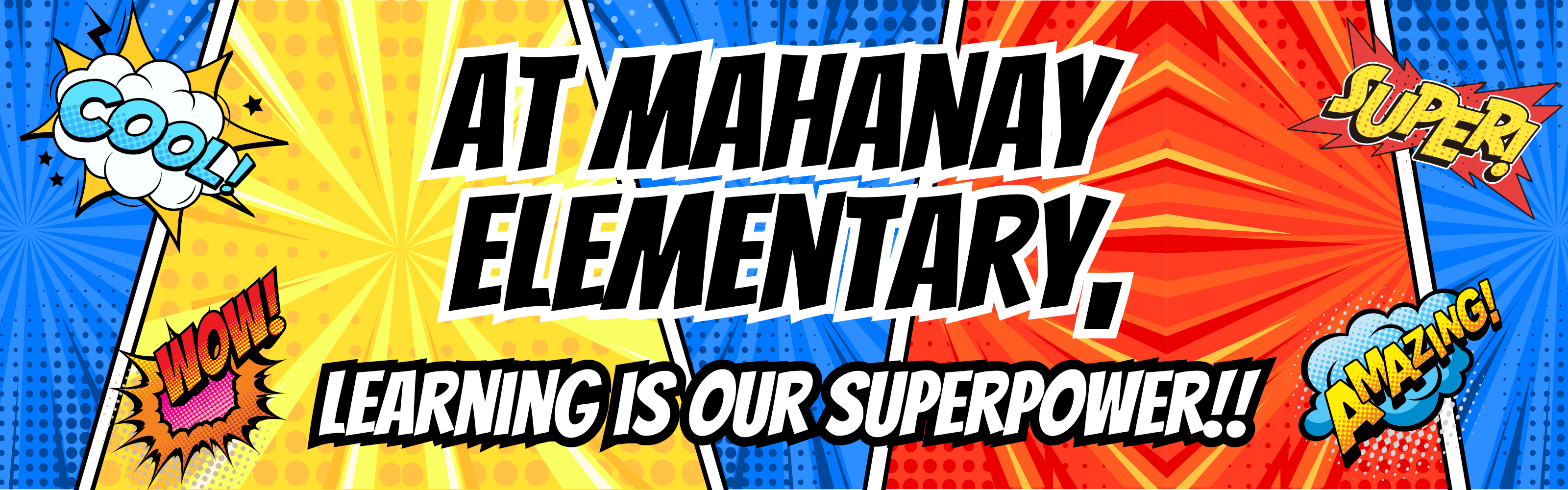 Our school theme is "Learning is our SUPERPOWER!"
