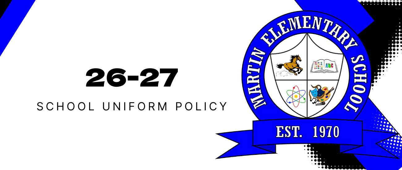 A white and blue backdrop displays a logo featuring a shield, horse, and book. Text reads "Martin Elementary School" and "EST. 1970". Below, "SCHOOL UNIFORM POLICY 26-27" is written.