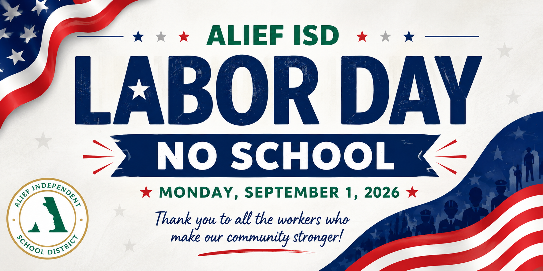 A poster shows a flag and stars. It reads "ALIEF ISD LABOR DAY NO SCHOOL" with the date "MONDAY, SEPTEMBER 1, 2026" and a thank you message.