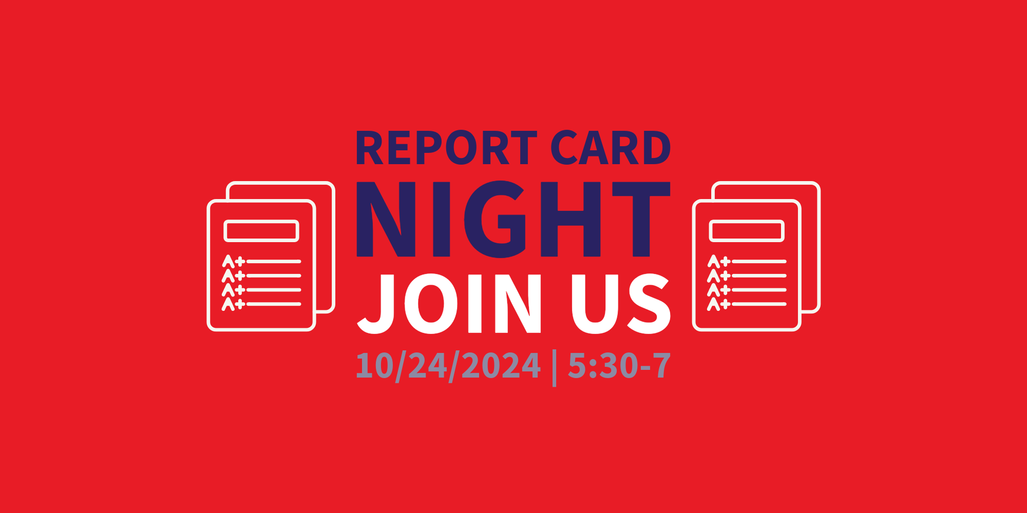 Report Card Night - 10/24-24 5:30-7 PM