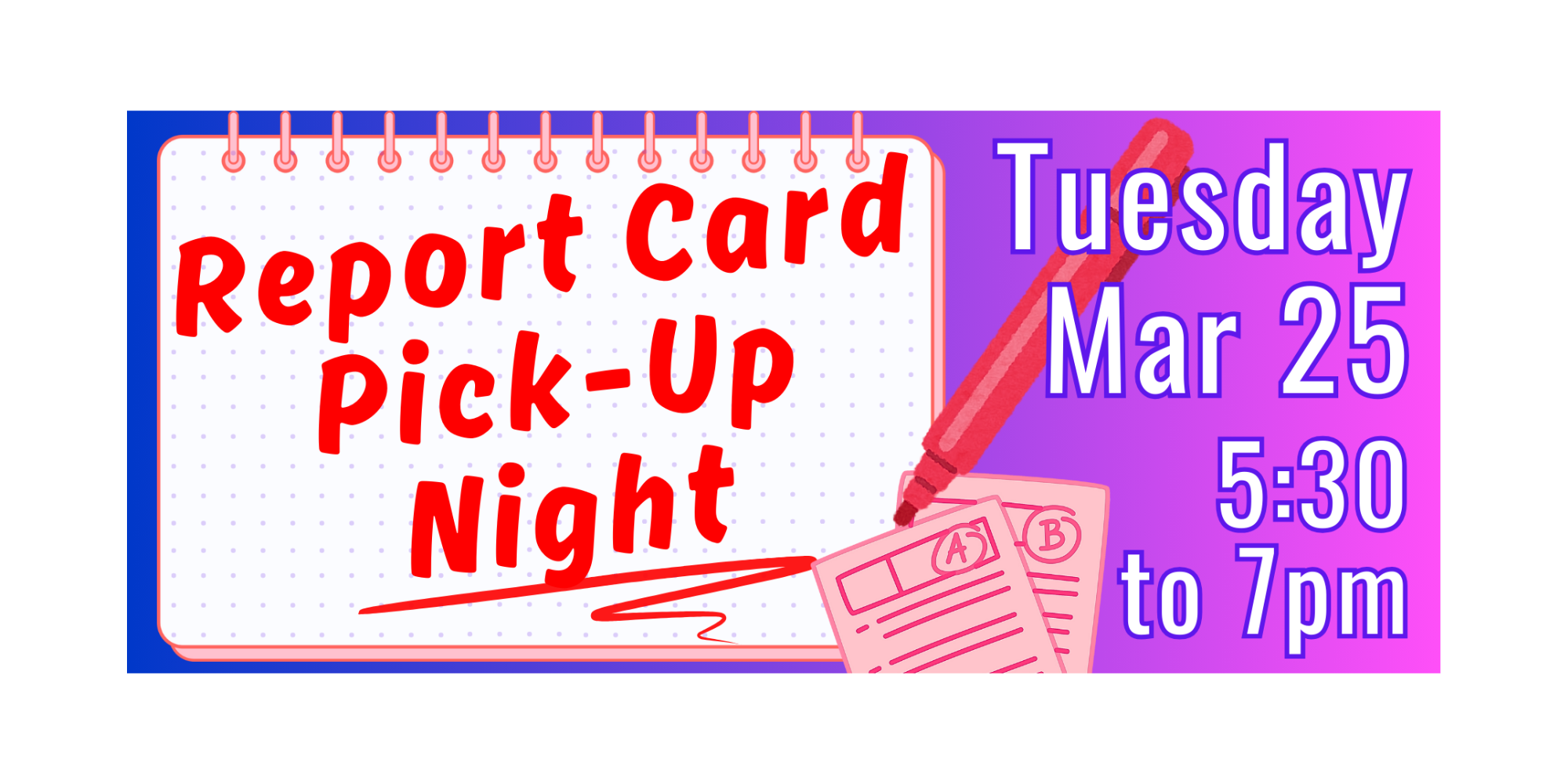 Report Card Pick Up Night  - Tuesday March 25 from 5:30 to 7 PM