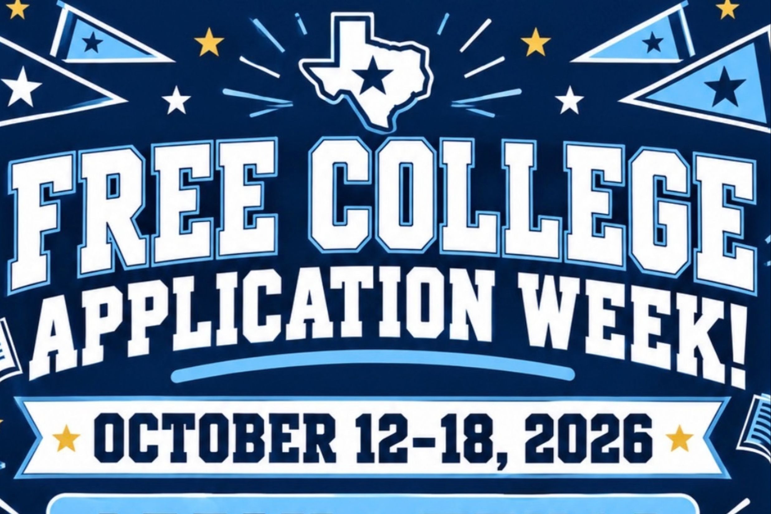 Poster announcing Free College Application Week, October 12-18, 2026. It features the Texas state flag, buildings, and trees.