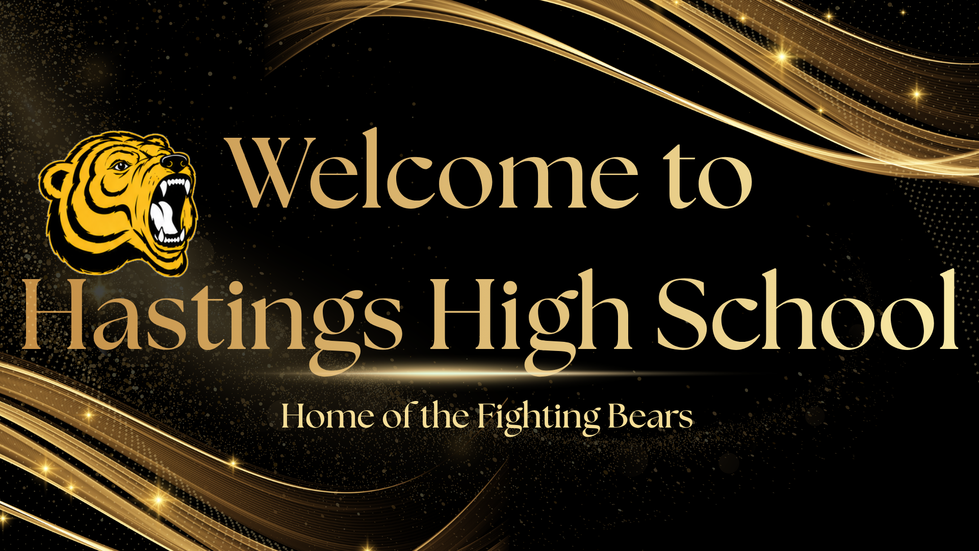 A black background displays gold waves and sparkles. The logo features a yellow bear, with text reading "Welcome to Hastings High School".