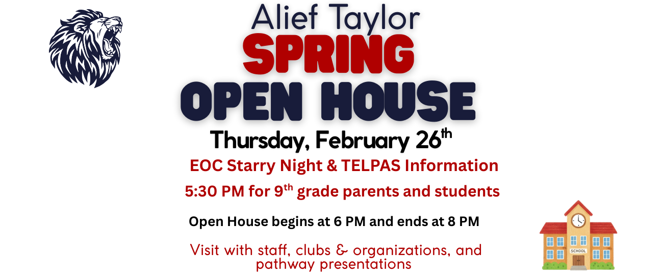 Flyer for Alief Taylor's Spring Open House on February 26th, featuring an image of a lion, and information about a 9th-grade parent meeting.
