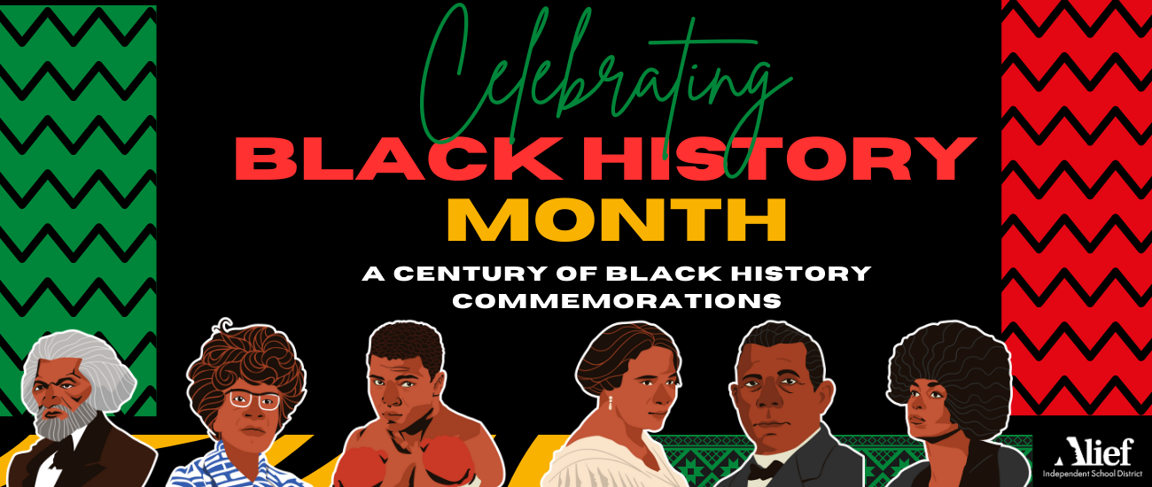 "Black History Month: A Century of Black History Commemorations" Featuring illustrations of Afrian-American influential people with Alief ISD Logo on the bottom right corner