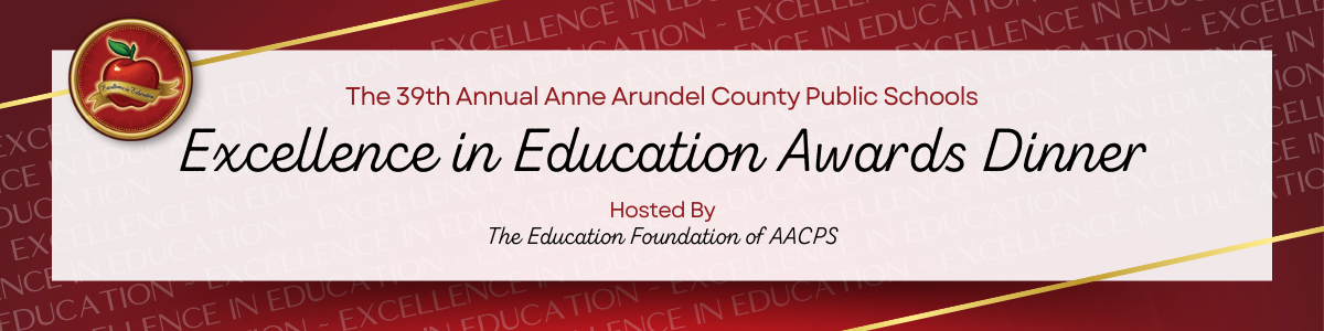 AACPS Excellence in Education - Supported by the Education Foundation of Anne Arundel County Public Schools