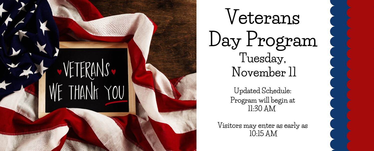 Veterans Day Program will begin at 11:30 am