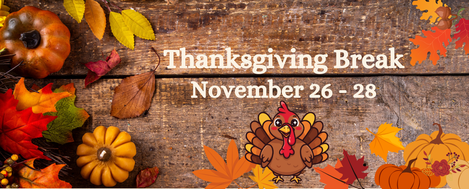 Thanksgiving Break November 26-28