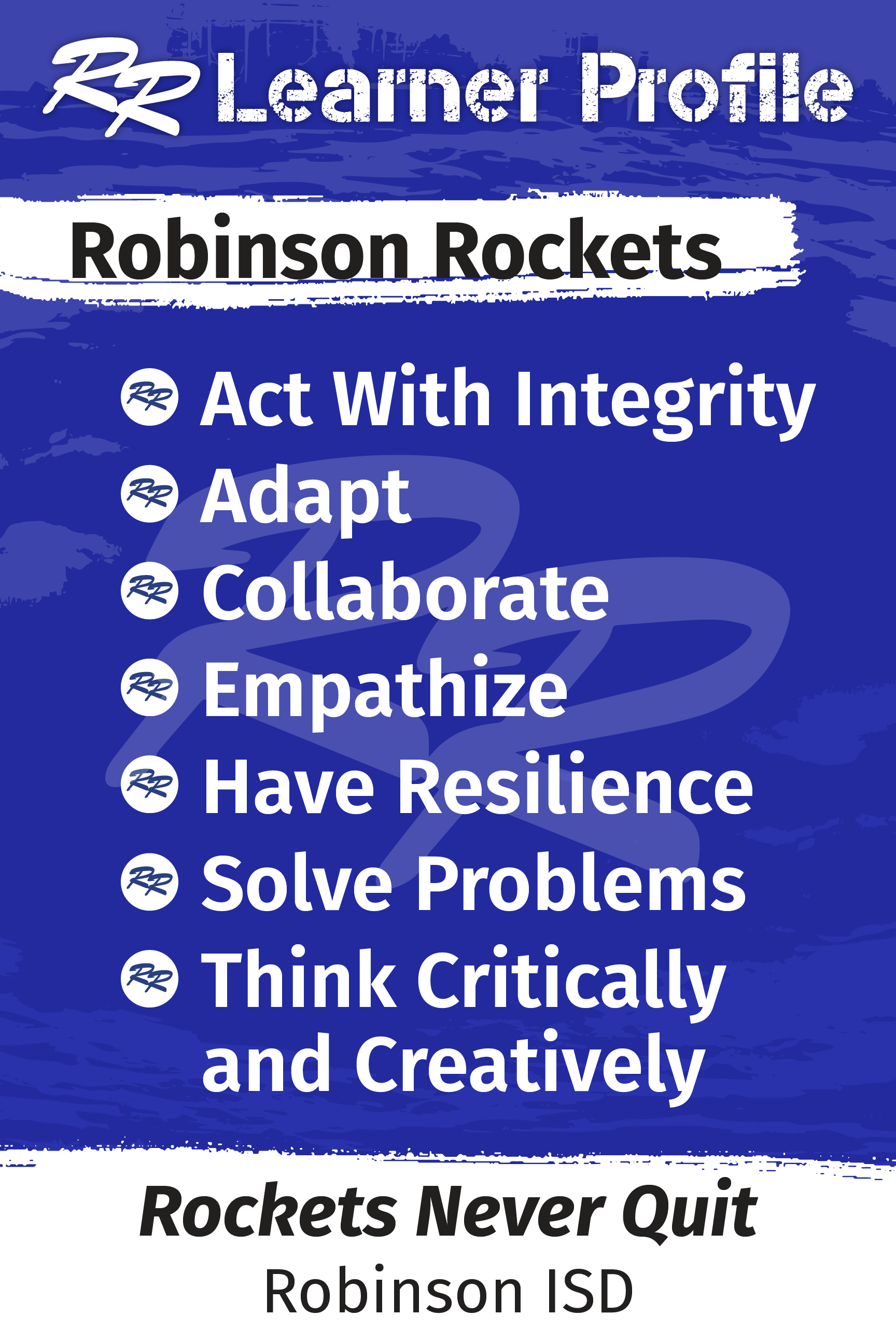 Robinson Rockets Act with Integrity, Adapt, Collaborate, Empathize, Have Resilience, Solve Problems, Think Critically & Creatively