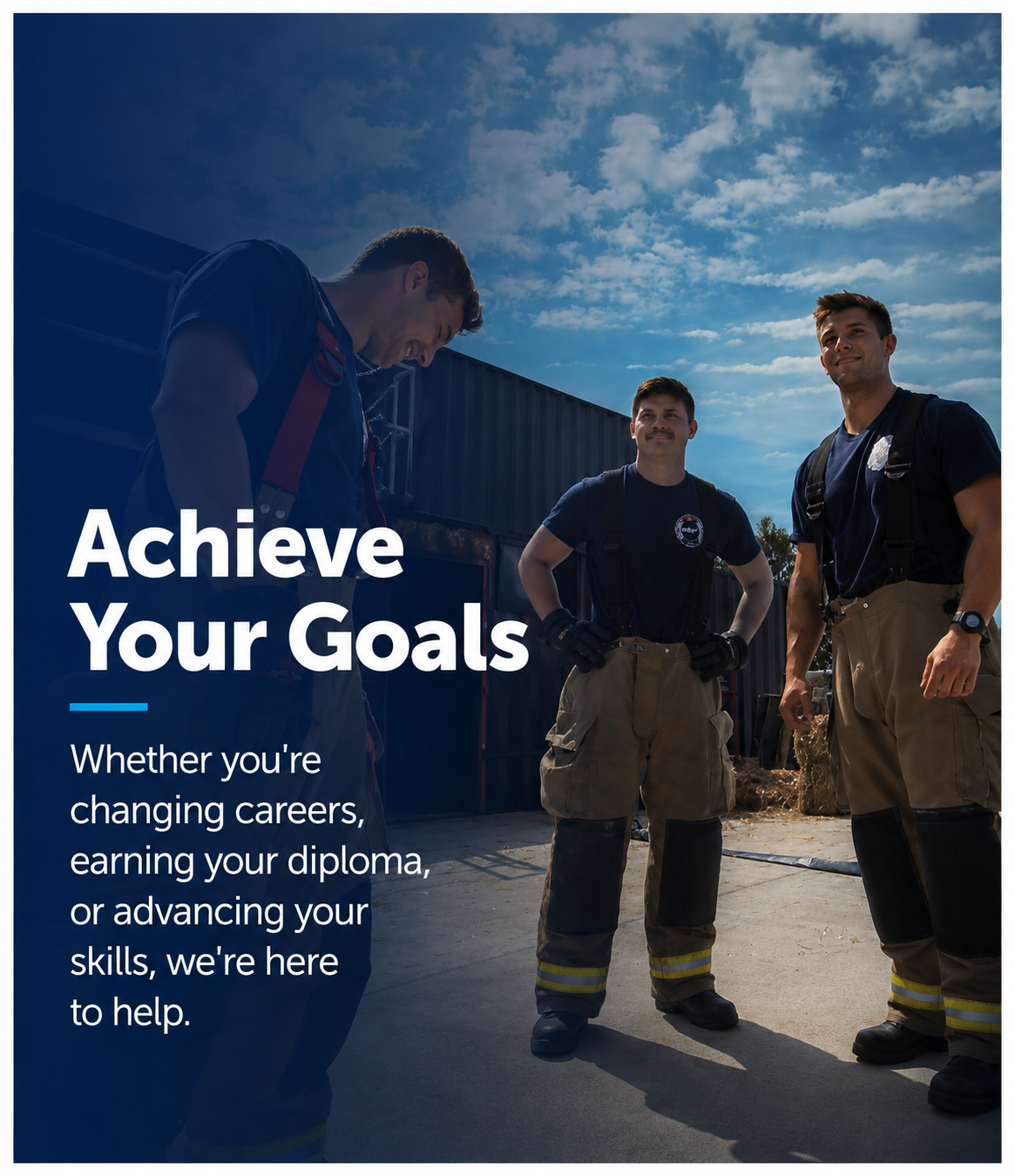 Three men in uniforms stand before a building. Text reads "Achieve Your Goals" and "Whether you're changing careers, earning your diploma, or advancing your skills, we're here to help."