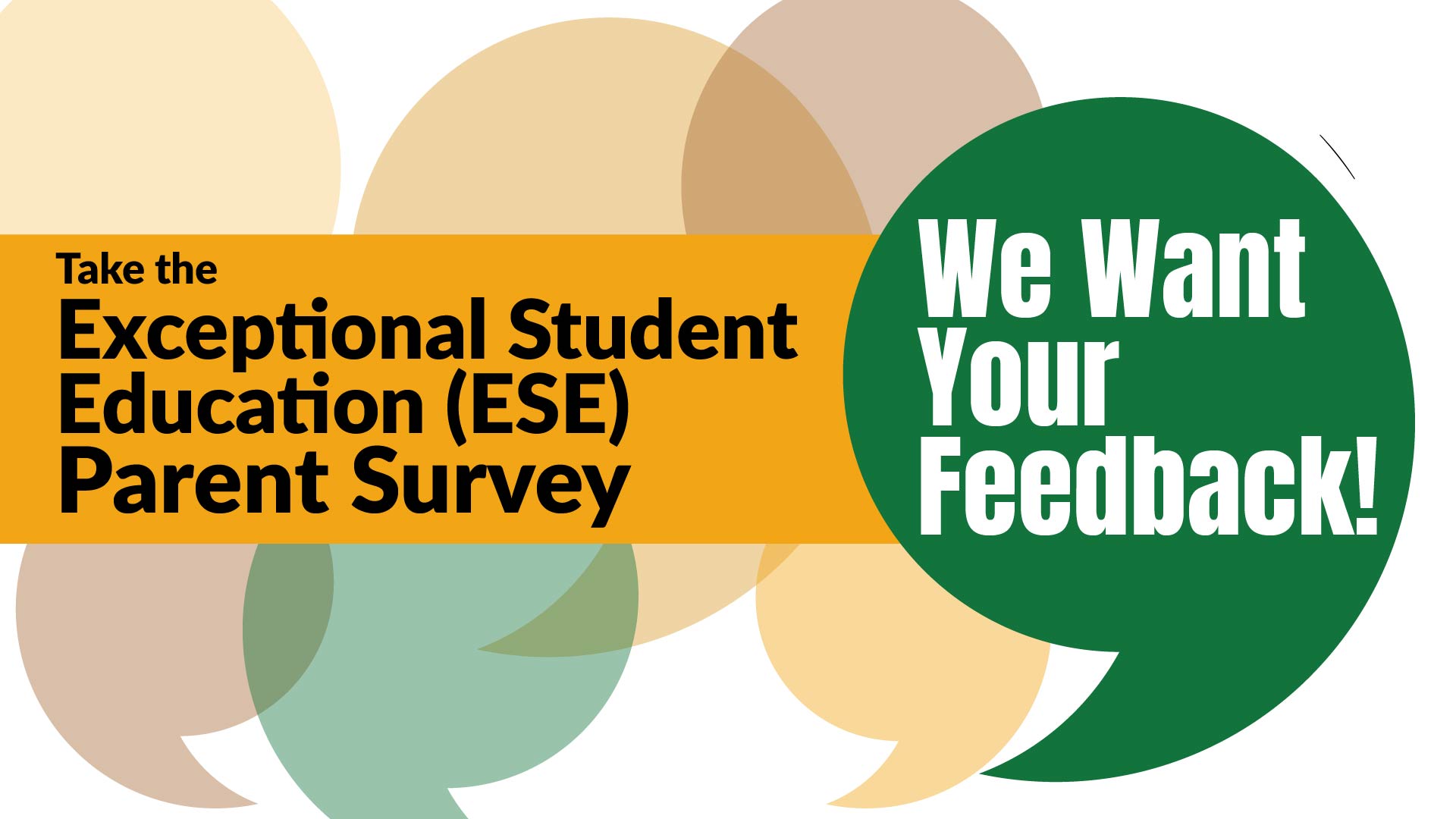 Take the Exceptional Student Education(ESE) Parent Survey. We want your Feedback!